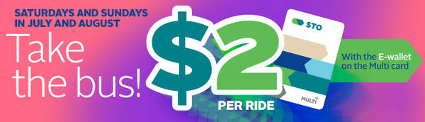 Saturdays and Sundays in July and August, your fare is only $2 per trip when you use your e-wallet on your Multi card.