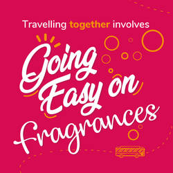 Travelling together involves Going Easy on Fragrances.